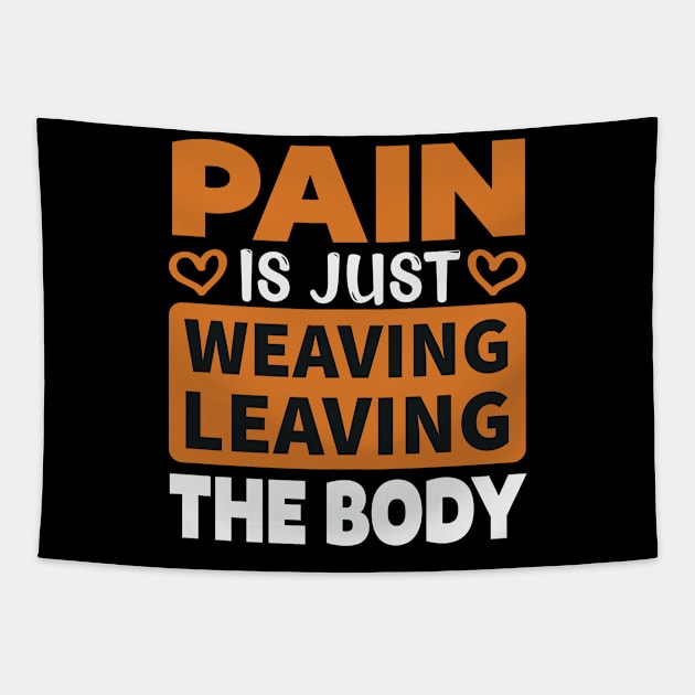 Pain is just weaving leaving the body Tapestry by TS Studio