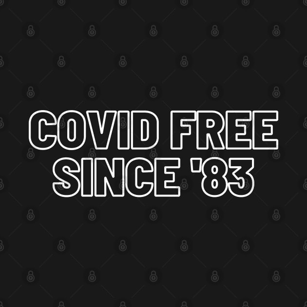 Covid FREE Since '83 by blueduckstuff