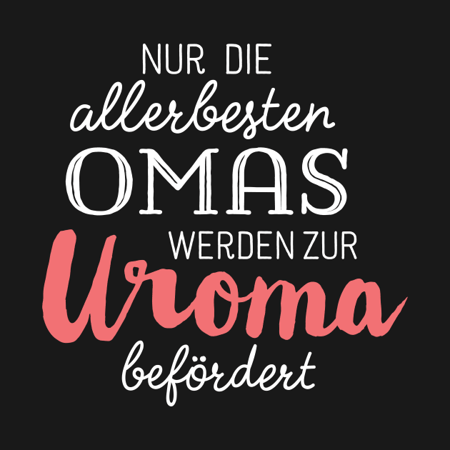 Die besten Omas werden zur Uroma befördert by BetterManufaktur