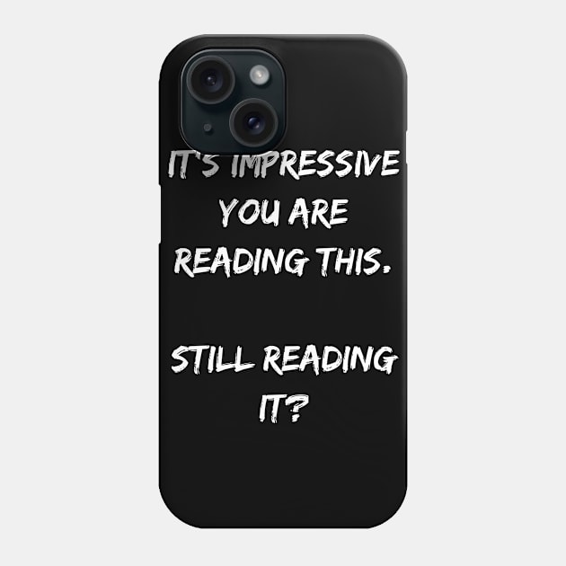 Funny Saying It's Impressive You Are Reading This Phone Case by Urban