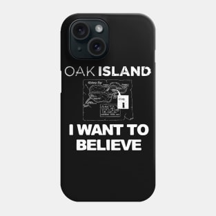 Oak Island I Want to Believe Phone Case