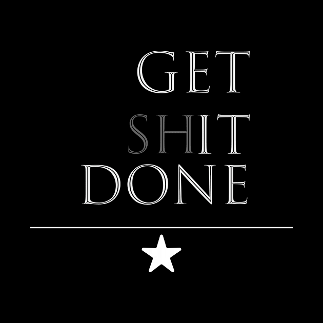 Get Sh*t Done by Unknown 