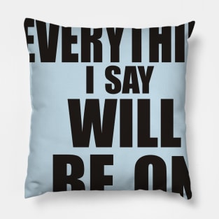 Everything I say will be in the exam Pillow