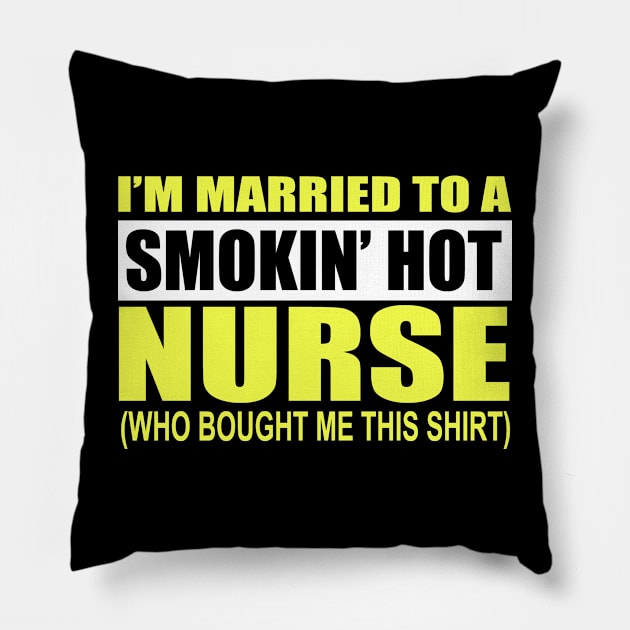 I'm Married To A Smokin' Hot Nurse Pillow by AyanoKouji