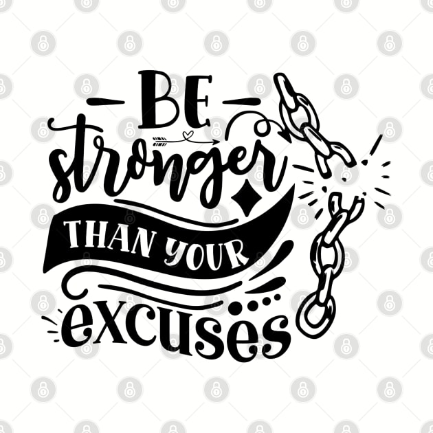 Be stronger than your excuses by Trendz by Ami