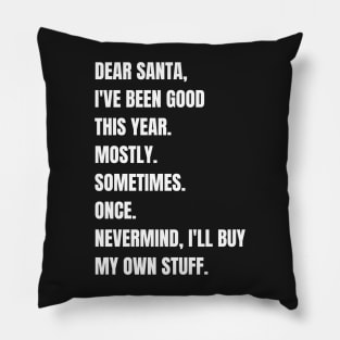 DEAR SANTA I'VE BEEN GOOD Pillow