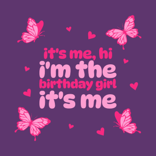 It's Me Hi I'm the Birthday Girl It's Me Butterfly T-Shirt