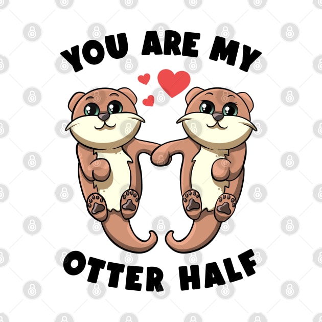 You Are My Otter Half Sea Otters Holding Hands Otter Puns by MerchBeastStudio