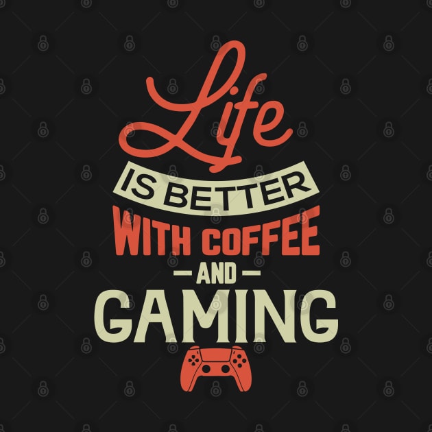 Life Is Better With Coffee And Gaming by pako-valor