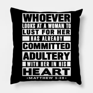 Matthew 5:28 Whoever Looks At A Woman To Lust For Her Has Already Committed Adultery Pillow