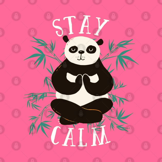 Stay Calm Positive Quote - Cute Panda Meditating Artwork by Artistic muss