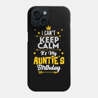 I Cant Keep Calm Its My Aunties Birthday Party Phone Case