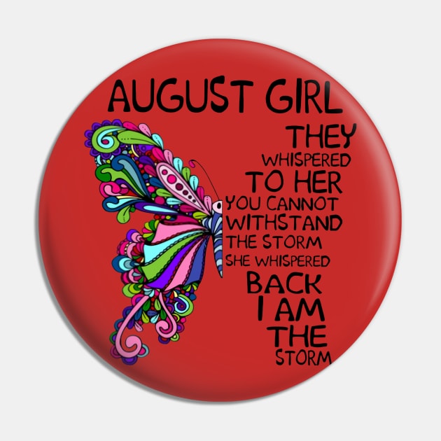 Butterfly August Girl They Whispered To Her Back I Am Storm Pin by Phylis Lynn Spencer