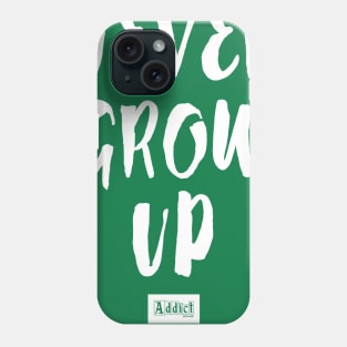 Never Grow Up Phone Case