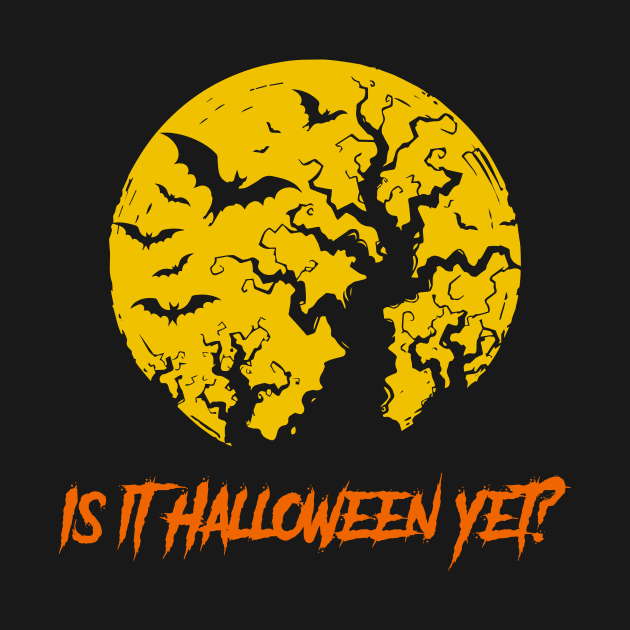 Is It Halloween Yet? by n23tees