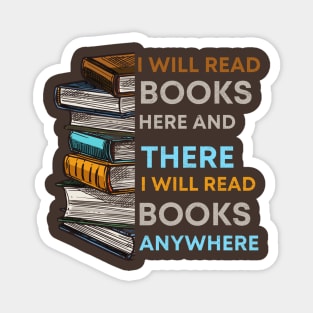 I Will Read Books Here And There I Will Read Books Anywhere Magnet