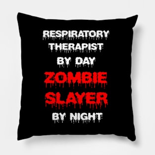 Funny Spooky Halloween Party Trendy Gift - Respiratory Therapist By Day Zombie Slayer By Night Pillow