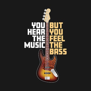 Hear Music, Feel the Bass T-Shirt