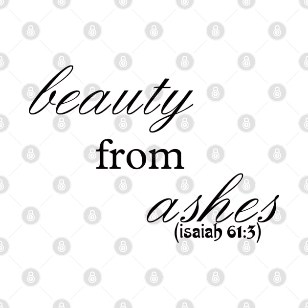 beauty from ashes bible quote, inspirational quote, Isaiah61:3 by happyhaven