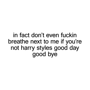 In Fact Don't Even Fcking Breathe Next To Me Funny Saying T-Shirt