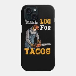 WIll Log For Tacos Phone Case