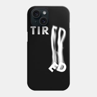 "Tiredness" Typographic Design Phone Case