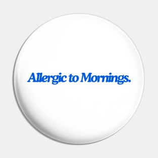 allergic to mornings Pin