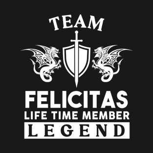 Felicitas Name T Shirt - Felicitas Life Time Member Legend Gift Item Tee T-Shirt