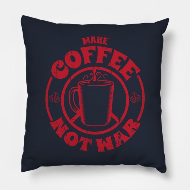 Make Coffee Not War Pillow by Piercek25