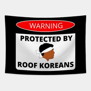 PROTECTED BY ROOF KOREANS SIGN Tapestry