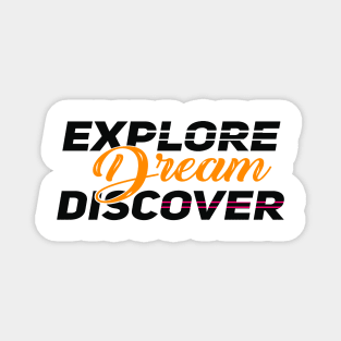 explore dream discover motivational quote Magnet