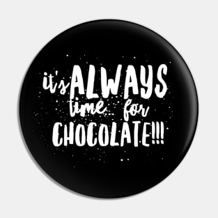 It's ALWAYS Time...for CHOCOLATE!!! Pin