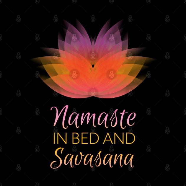 Namaste in Bed today and Savasana - Funny Yoga Design by Vector Deluxe