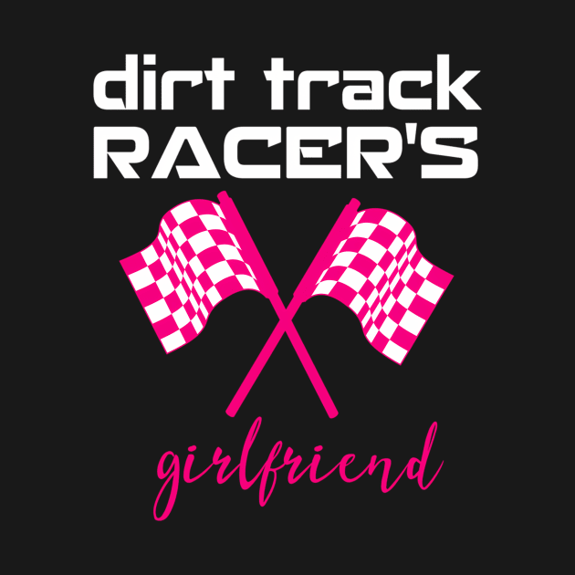 Dirt Track Racing Girlfriend Racetrack Gear Stock Car Racing by SnugFarm