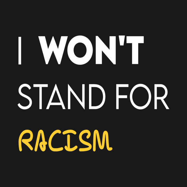 i won't stand for racism by DZCHIBA