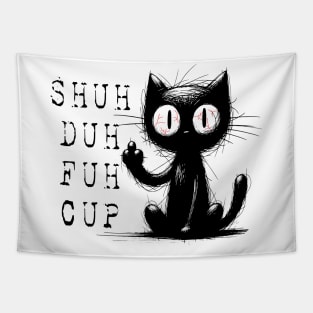 Funny Cat Shuh Duh Fuh Cup Tapestry