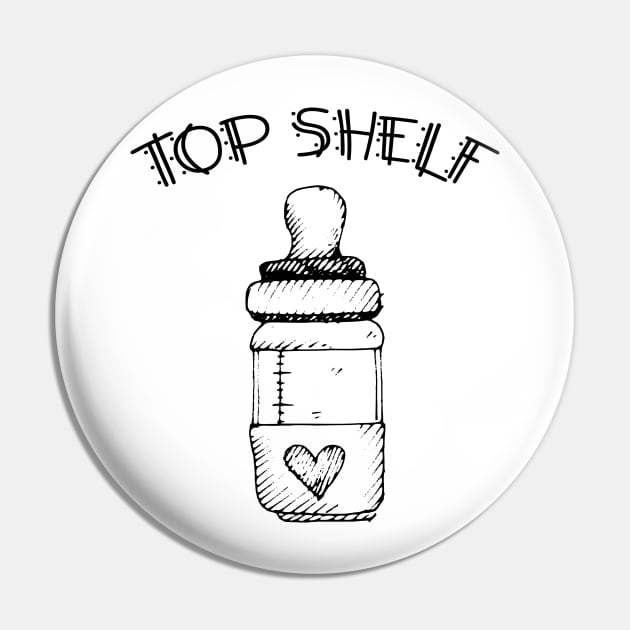 Top Shelf Baby Bottle Pin by jslbdesigns