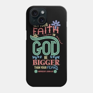 Christian Let your faith in God be bigger than your fears Phone Case