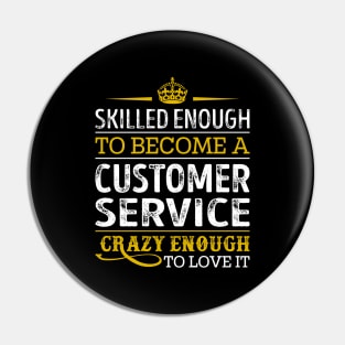 Skilled Enough To Become A Customer Service Pin