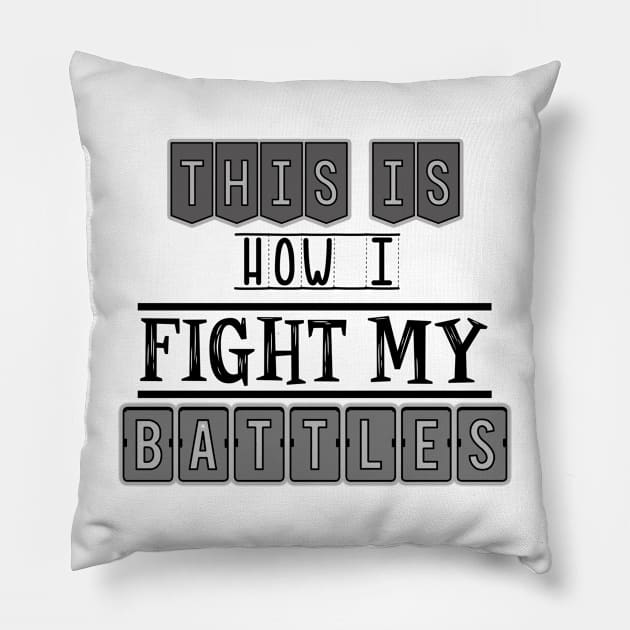 This is how I fight my battles Pillow by SamridhiVerma18