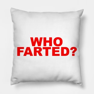 WHO FARTED Pillow