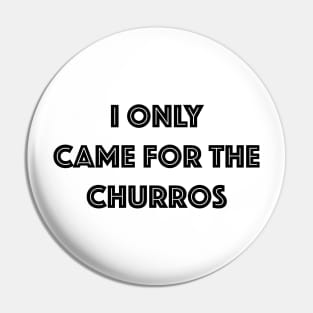 Came for the Churros - Black Print Pin