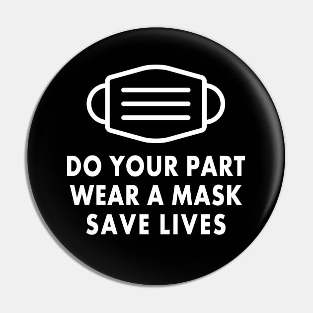 Do Your Part Wear A Mask Save Lives Pin by Electrovista