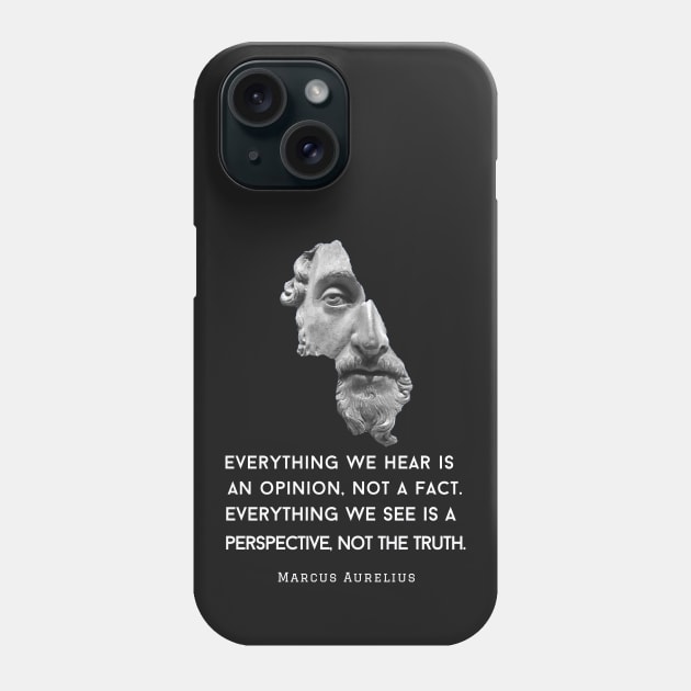 Marcus Aurelius portrait and quote: Everything we hear is an opinion, not a fact Phone Case by artbleed