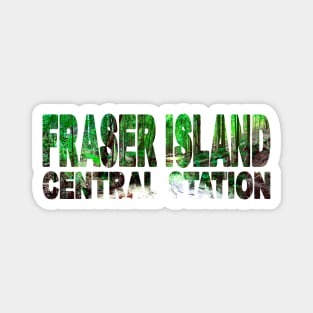 FRASER ISLAND - Central Station Queensland Australia Magnet