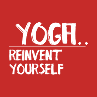 YOGA, REINVENT YOURSELF T-Shirt