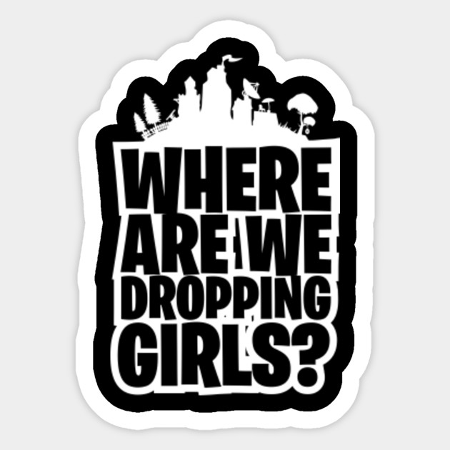 where are we dropping girls fortnite gamer girl sticker - fortnite gamer girl