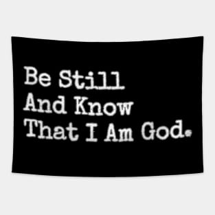 BE STILL AND KNOW THAT I AM GOD. Tapestry