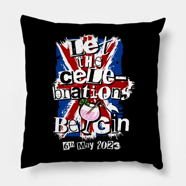 Let The Celebrations Be Gin King Charles Coronation Party Pillow by NerdShizzle