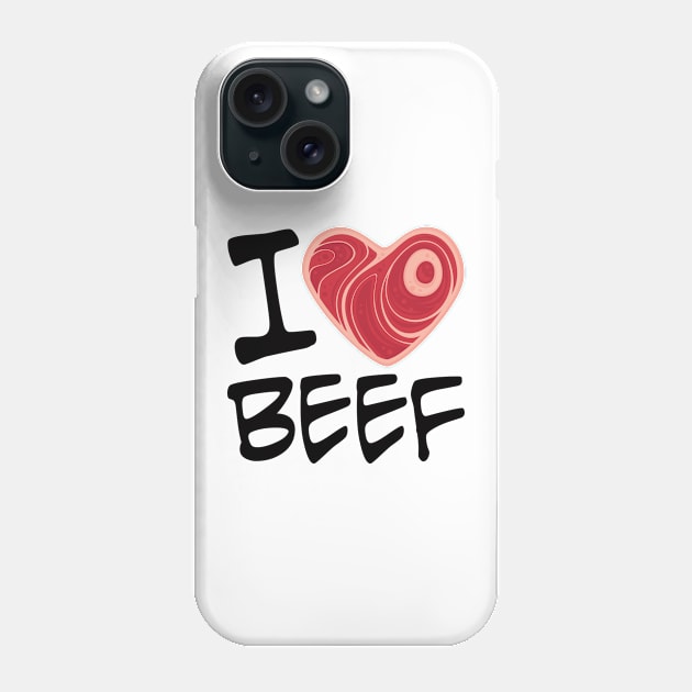 I Love Beef Phone Case by fizzgig